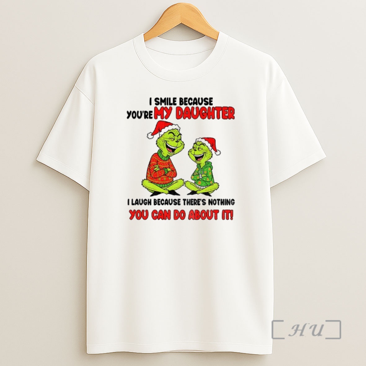 Officials Grinch I Smile Because Youre My Daughter I Laugh Because Theres Nothing You Can Do About It Christmas Premium Shirt Sweatshirt Tee