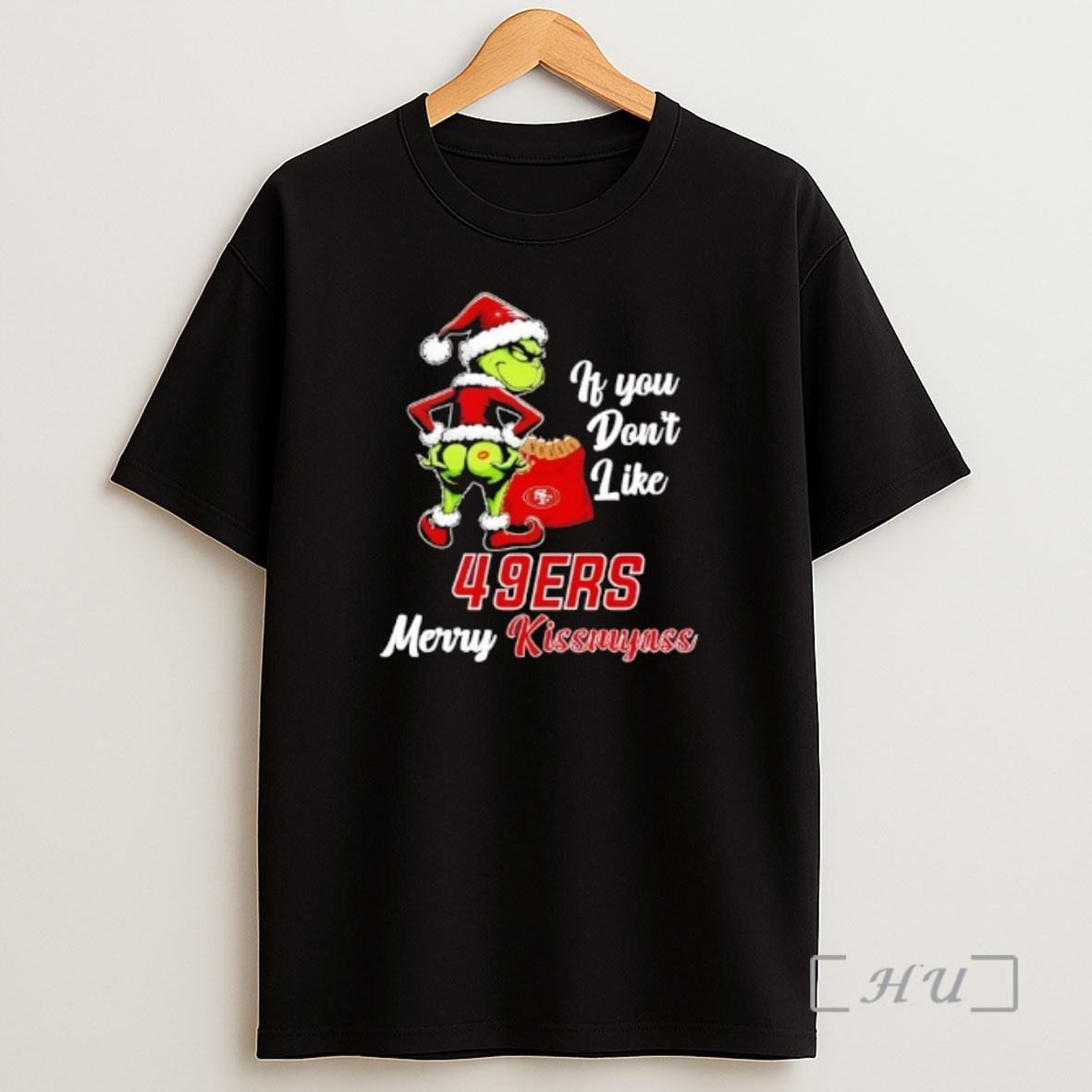 Officials Grinch If You Dont Like San Francisco 49ers Merry Kissmyass Shirt Sweatshirt Tee