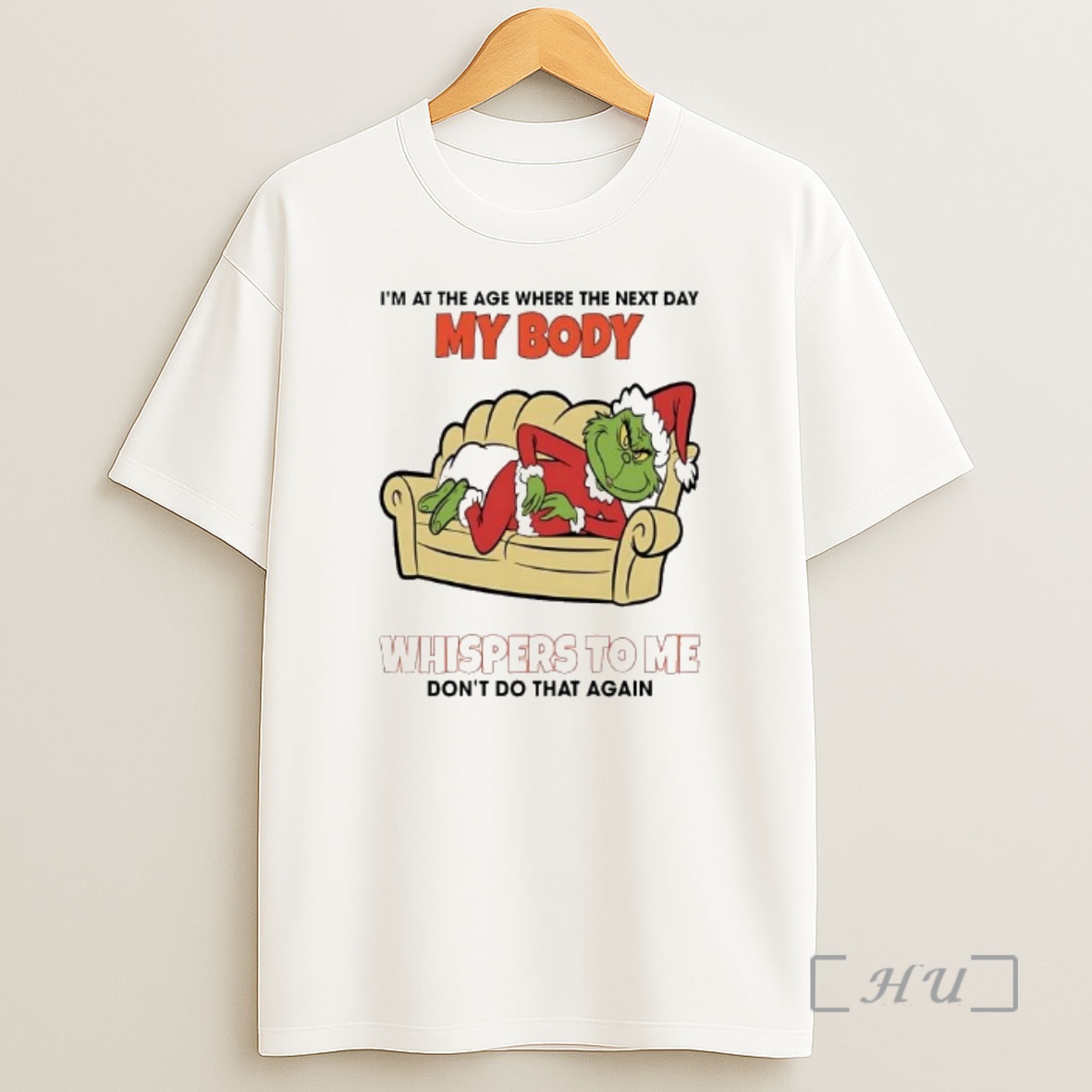 Officials Grinch Im At The Age Where The Next Day My Body Whispers To Me Christmas Shirt Sweatshirt Tee