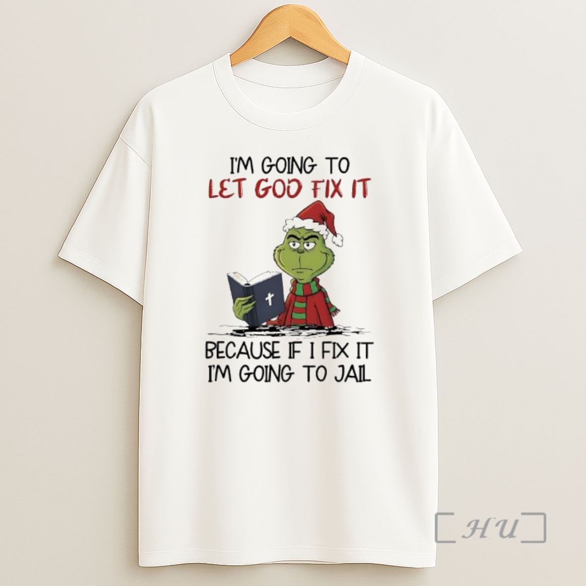 Officials Grinch Im Going To Let God Fix It Because If I Fix It Im Going To Jail Shirt Sweatshirt Tee