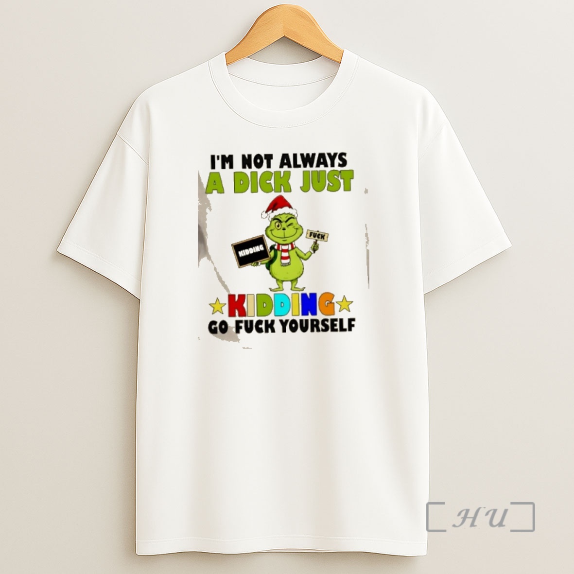 Officials Grinch Im Not Always A Dick Just Kidding Go Fuck Yourself Christmas Shirt Sweatshirt Tee