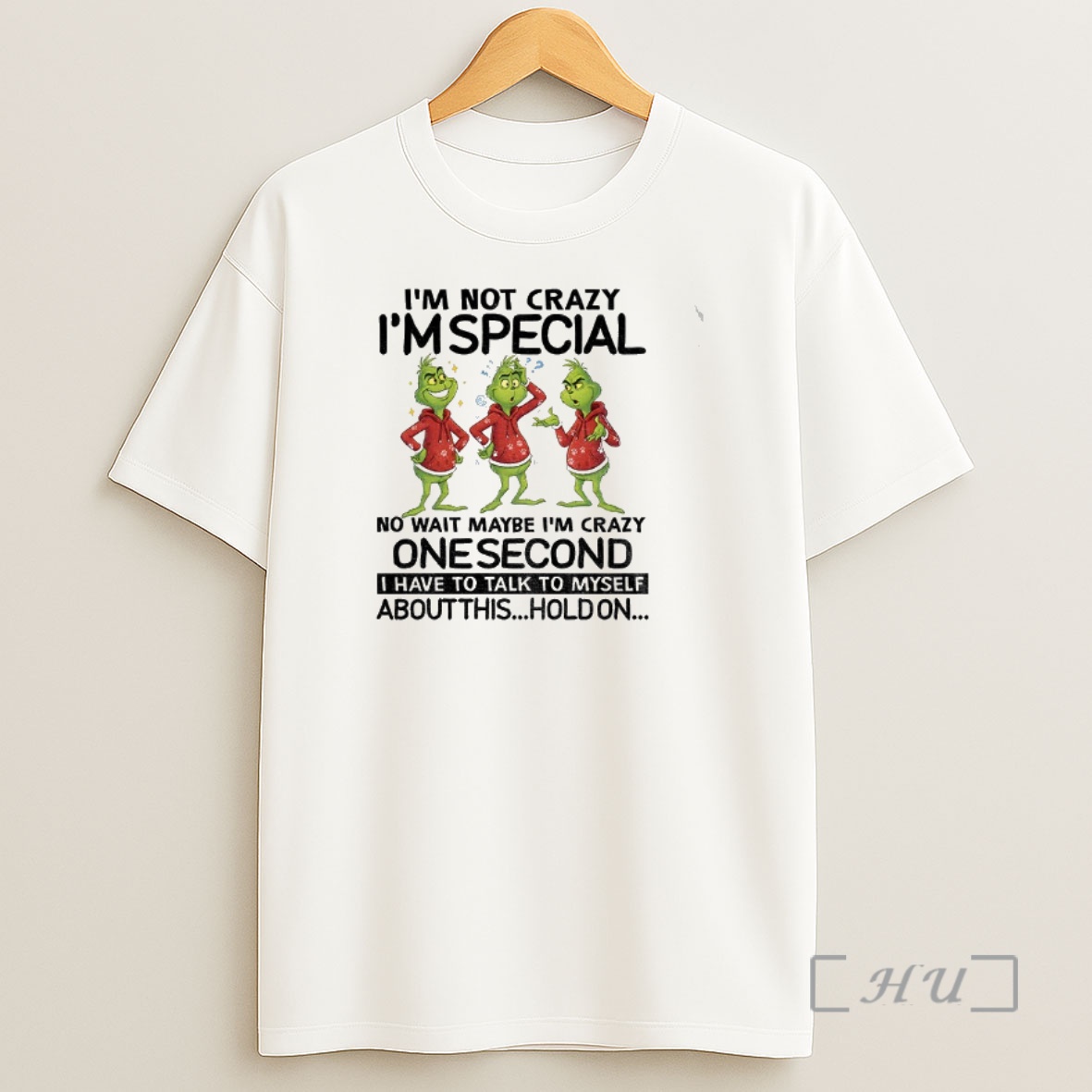 Officials Grinch Im Not Crazy Im Special No Wait Maybe Im Crazy One Second I Have To Talk To Myself About This Hold On Christmas Shirt Sweatshirt Tee