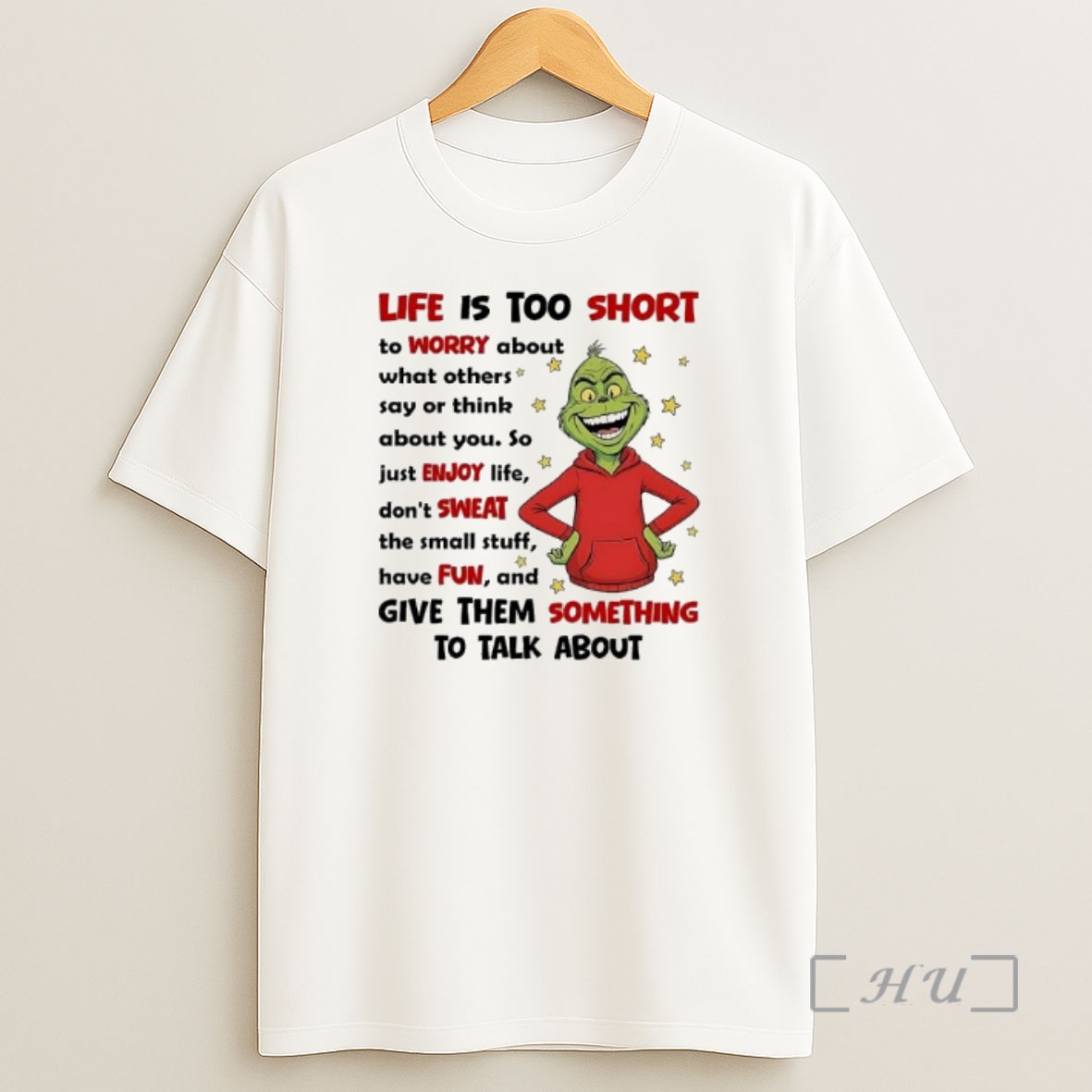 Officials Grinch Life Is Too Short To Worry About What Others Say Or Think About You Shirt Sweatshirt Tee