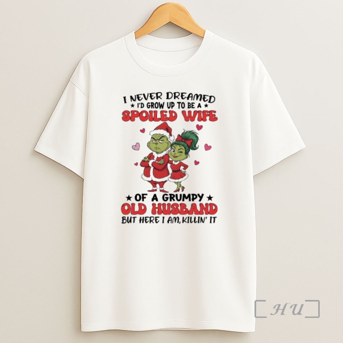 Officials Grinch Martha May Whovier I Never Dreamed Id Grow Up To Be A Spoiled Wife Of A Grumpy Old Husband Premium Shirt Sweatshirt Tee