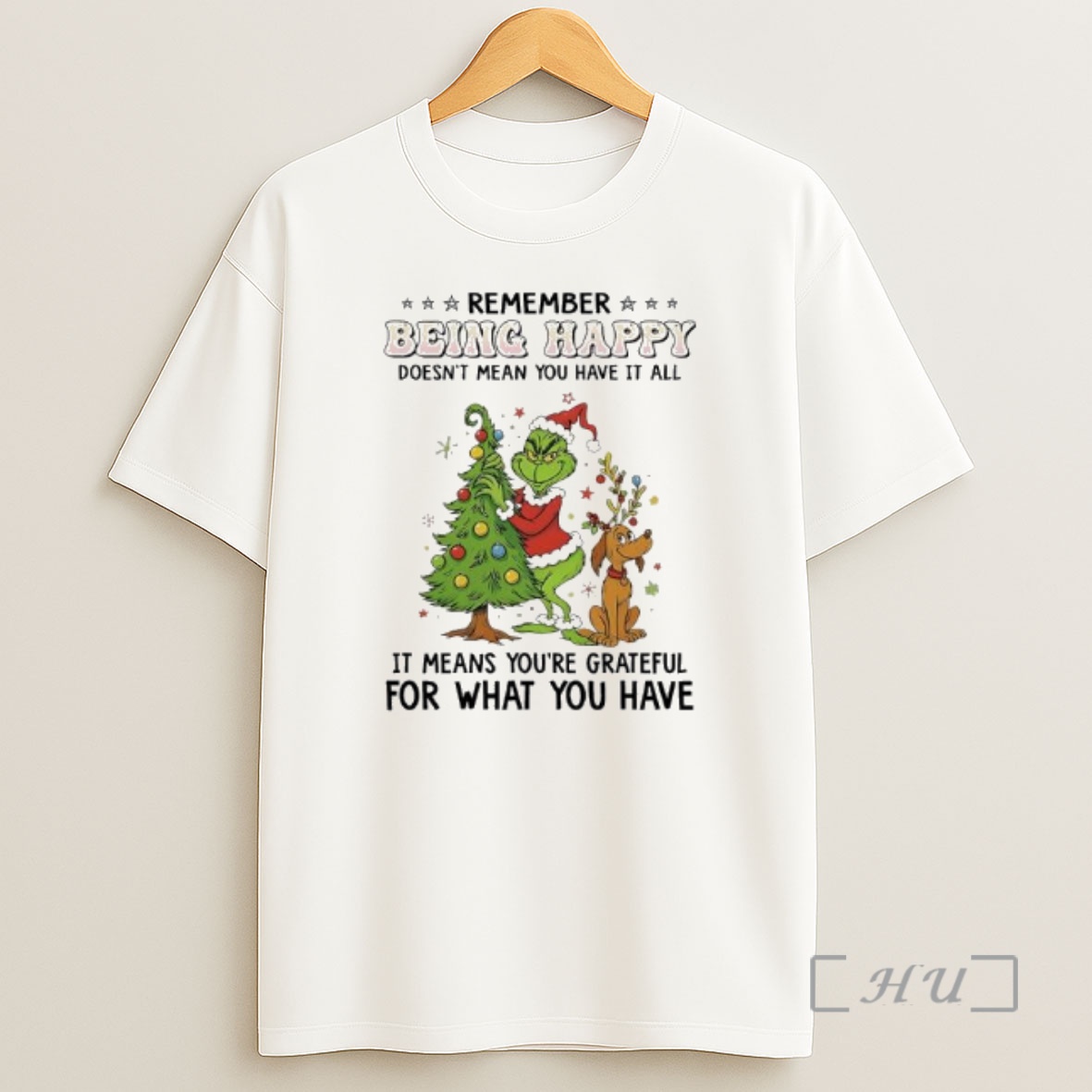 Officials Grinch Max Christmas Remember Being Happy Doesnt Mean You Have It All Premium Shirt Sweatshirt Tee