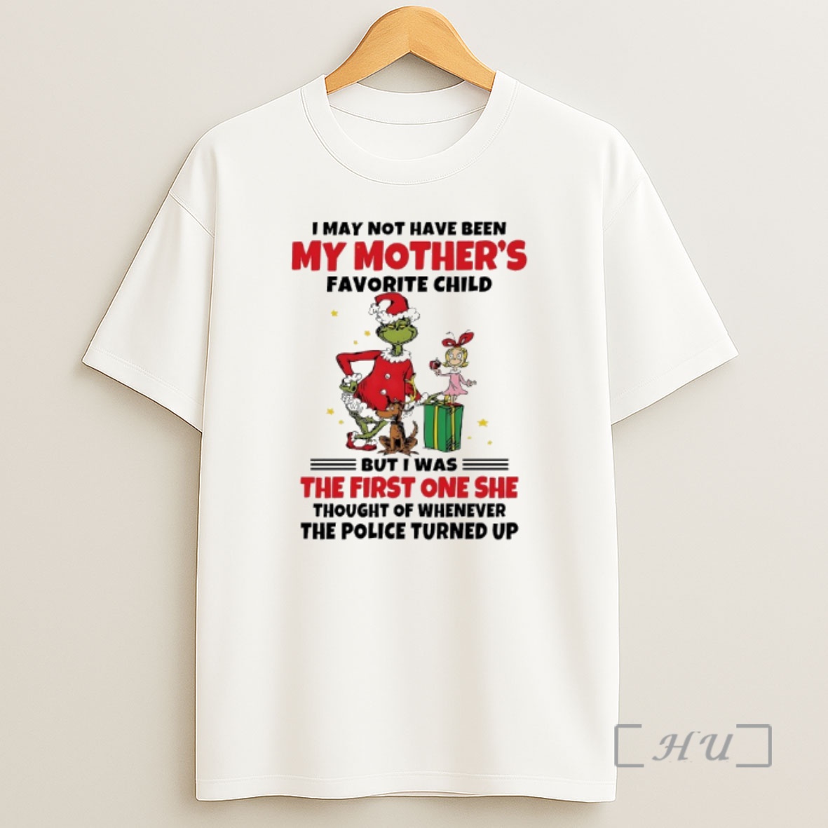 Officials Grinch Max Cindy Lou I May Not Have Been My Mothers Favorite Child But I Was The First One She The Police Turned Up Premium Shirt Sweatshirt Tee