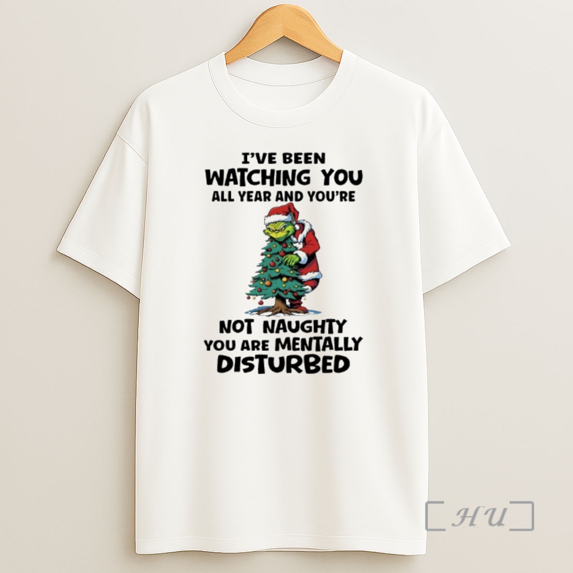 Officials Grinch Santa Christmas Tree Ive Been Watching You All Year And Youre Not Naughty You Are Mentally Disturbed Shirt Sweatshirt Tee