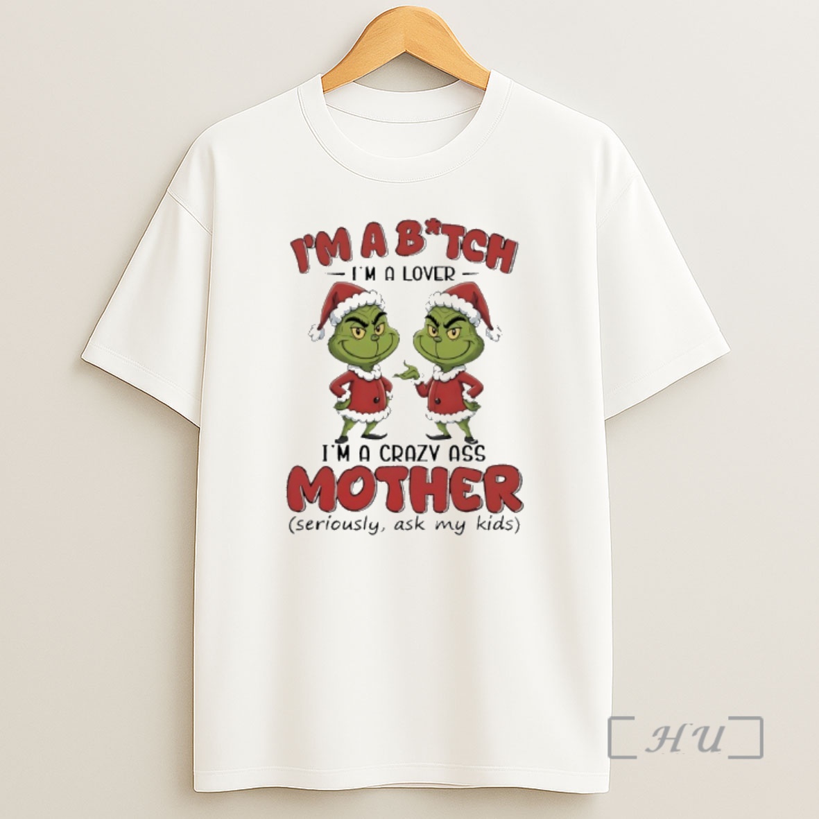 Officials Grinch Santa Claus Im A Bitch Im A Lover Im A Crazy Ass Mother Seriously Ask My Kids Shirt Sweatshirt Tee