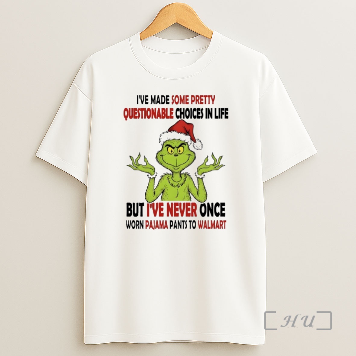 Officials Grinch Santa Claus Ive Made Some Pretty Questionable Choices In Life But Ive Never Once Worn Pajama Pants To Walmart Shirt Sweatshirt Tee