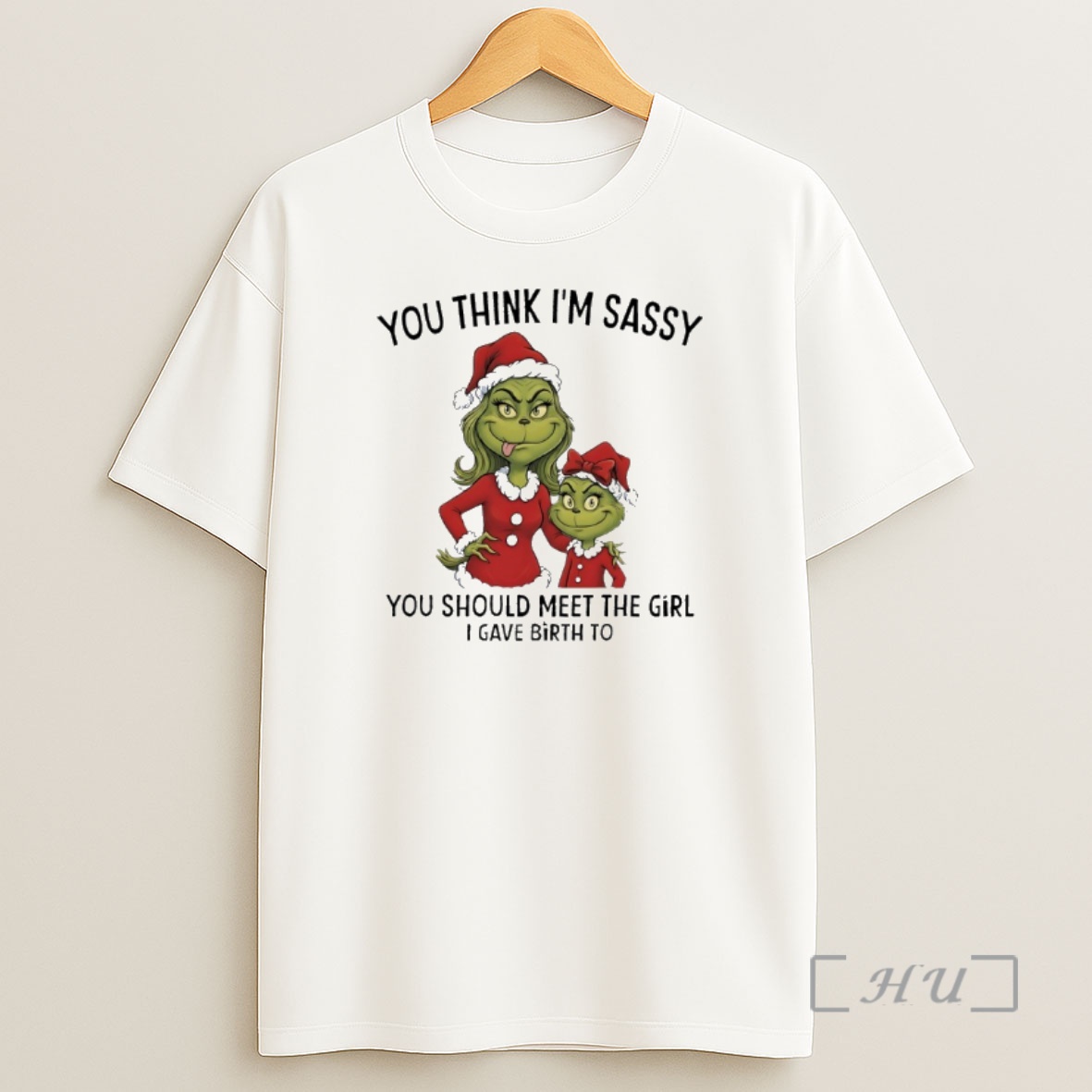 Officials Grinch Santa Claus You Think Im Sassy You Should Meet The Girl I Gave Birth To Shirt Sweatshirt Tee