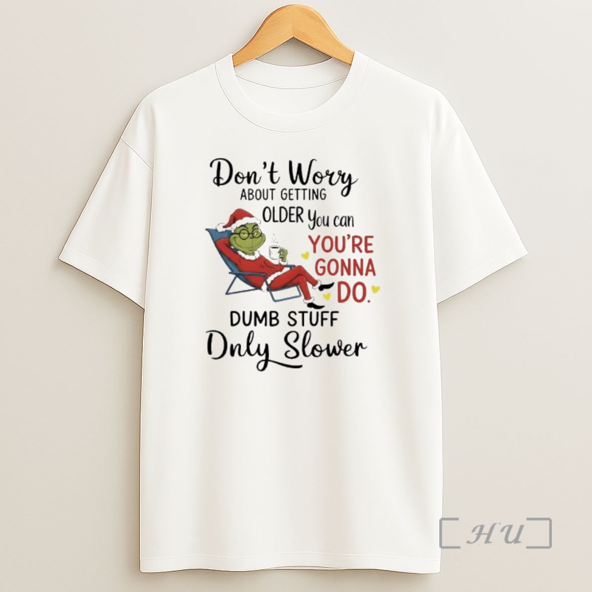 Officials Grinch Santa Coffee Dont Worry About Getting Older You Can Youre Gonna Do Dumb Stuff Only Slower Shirt Sweatshirt Tee