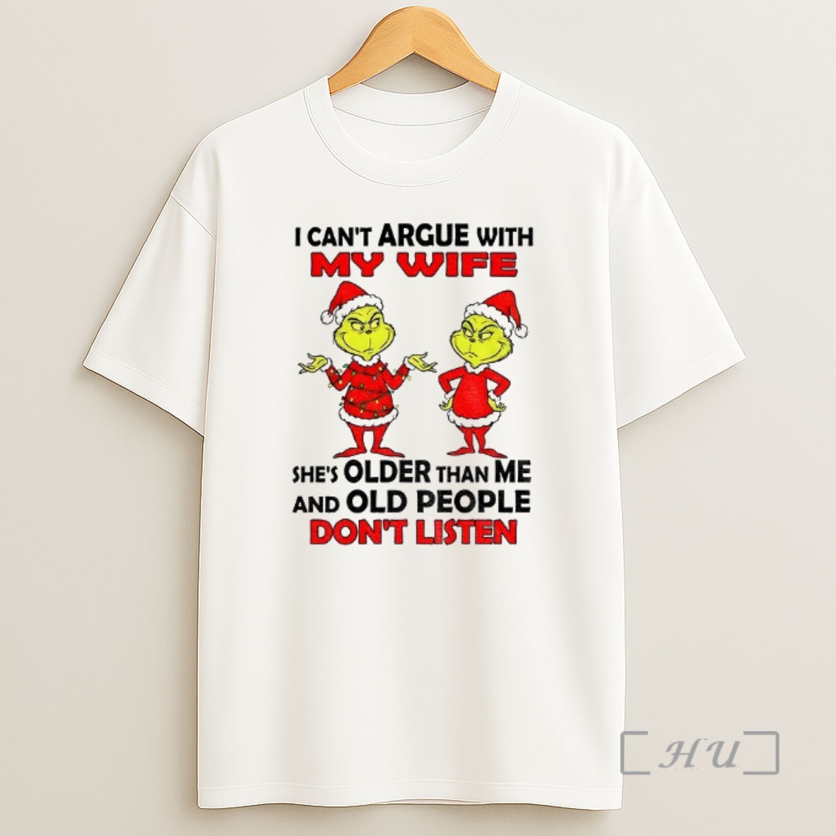 Officials Grinch Santa I Cant Argue With My Wife Shes Older Than Me And Old People Dont Listen Christmas Premium Shirt Sweatshirt Tee