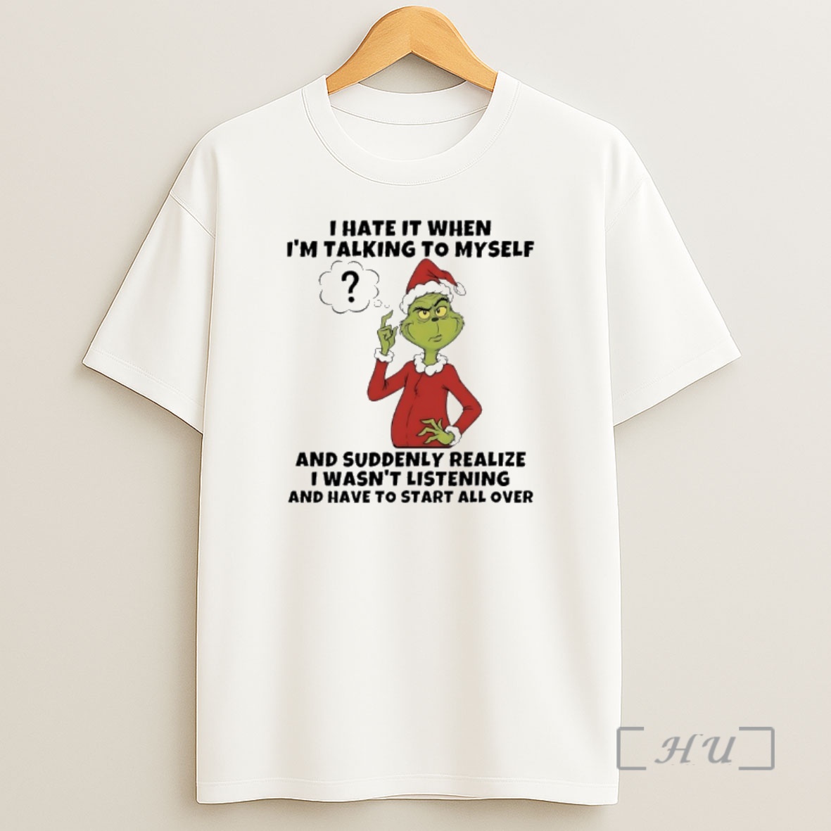 Officials Grinch Santa I Hate It When Im Talking To Myself And Suddenly Realize I Wasnt Listening And Have Tp Start All Over Shirt Sweatshirt Tee