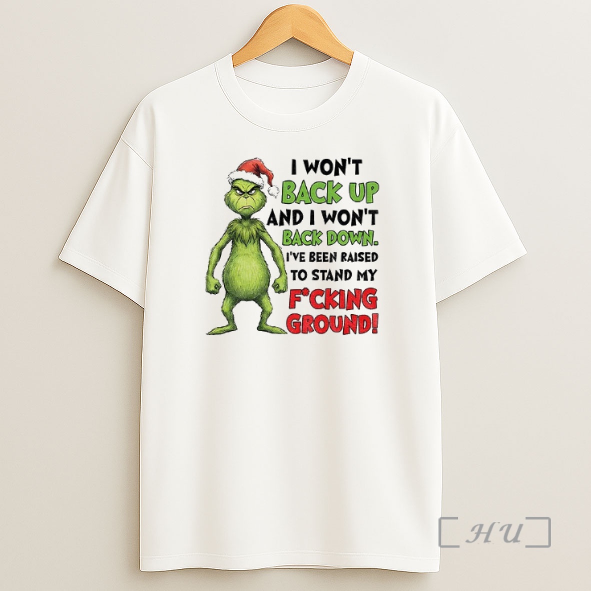 Officials Grinch Santa I Wont Back Up And I Wont Back Down Been Raised To Stand My Fucking Ground Christmas Shirt Sweatshirt Tee