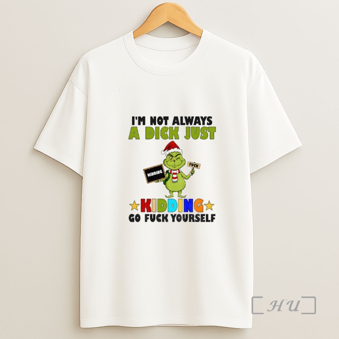 Officials Grinch Santa Im Not Always A Dick Just Kidding Go Fuck Yourself Christmas Shirt Sweatshirt Tee
