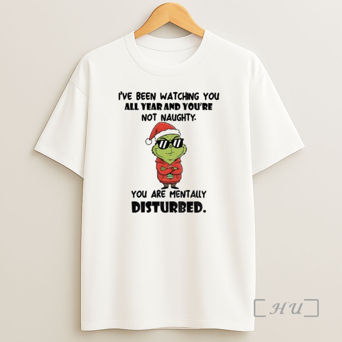 Officials Grinch Santa Ive Been Watching You All Year And Youre Not Naughty You Are Mentally Disturbed Merry Christmas Shirt Sweatshirt Tee