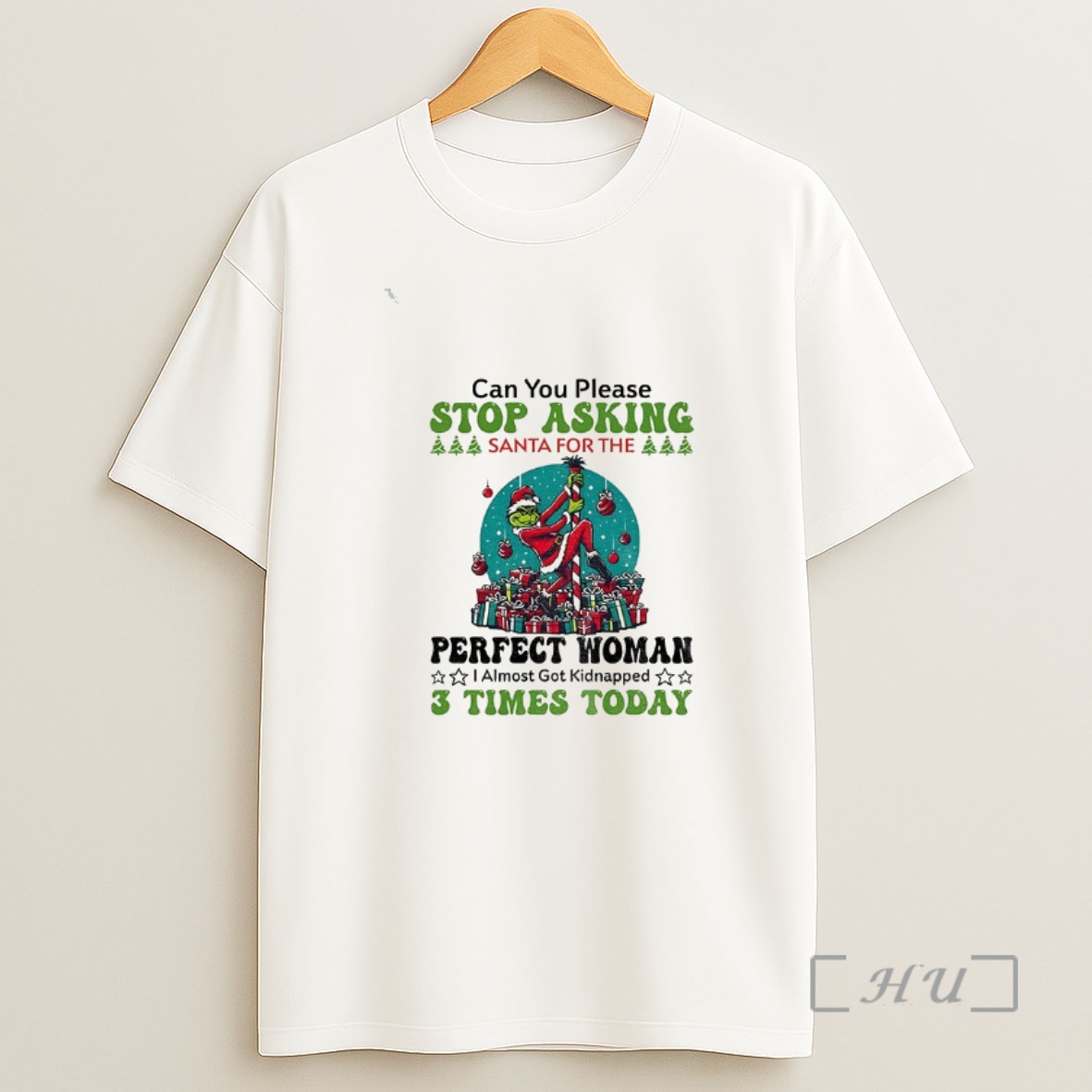 Officials Grinch Santa Can You Please Stop Asking Santa For The Perfect Woman Christmas Shirt Sweatshirt Tee