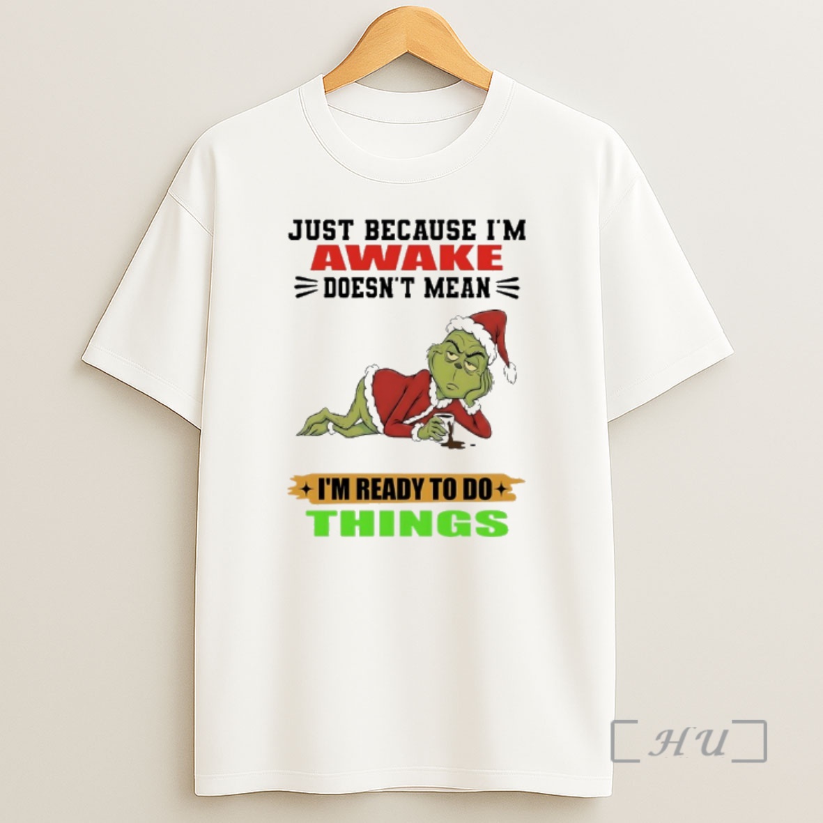 Officials Grinch Santa Coffee Just Because Im Awake Doesnt Mean Im Ready To Do Things Shirt Sweatshirt Tee