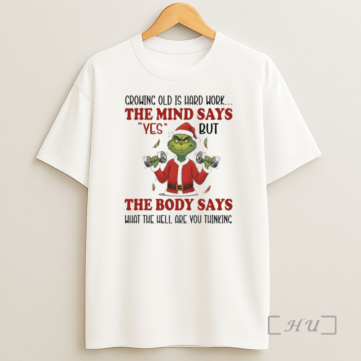 Officials Grinch Santa Crowing Old Is Hard Work The Mind Says Yes But The Body Says What The Hell Are You Thinking Christmas Shirt Sweatshirt Tee
