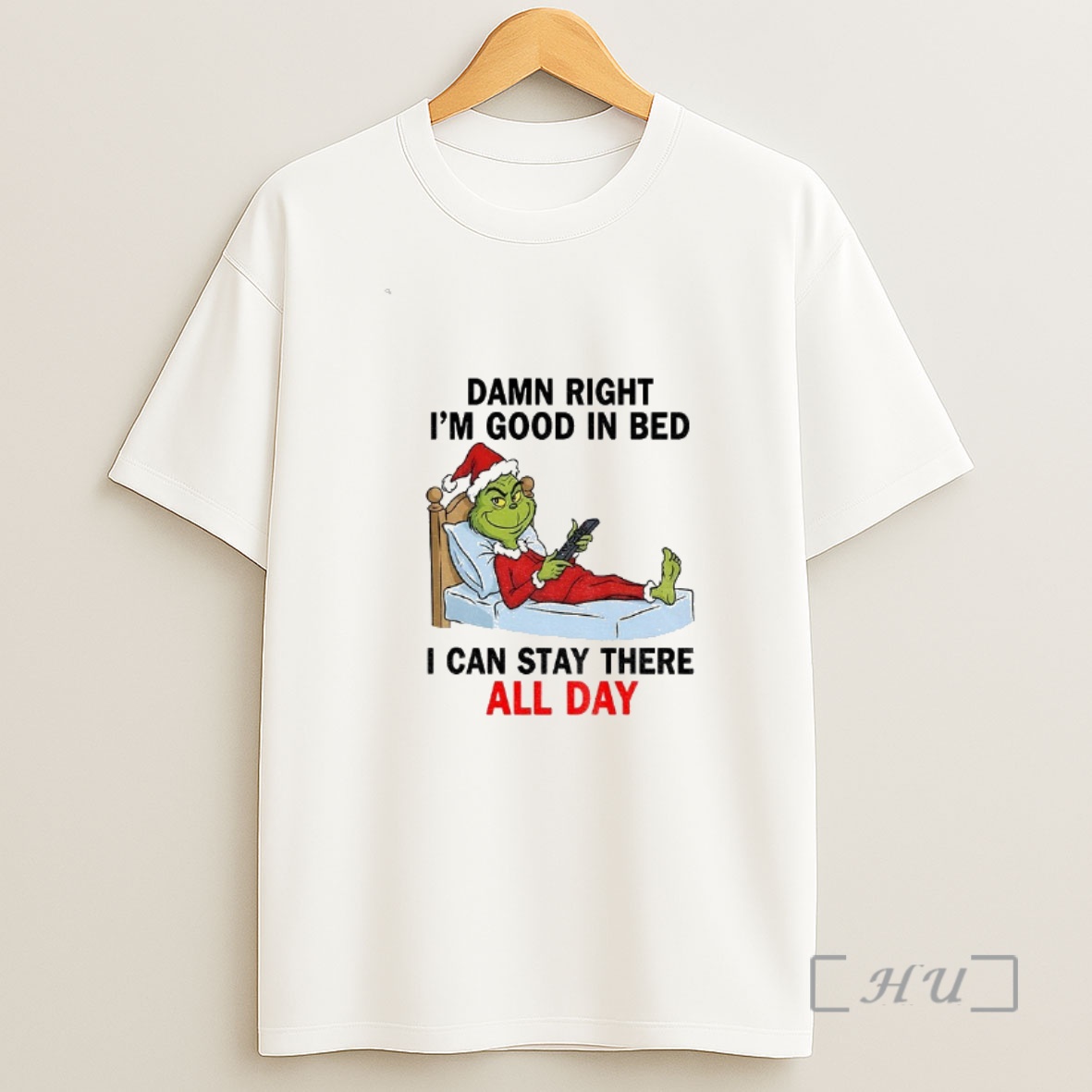 Officials Grinch Santa Damn Right Im Good In Bed I Can Stay There All Day Christmas Shirt Sweatshirt Tee