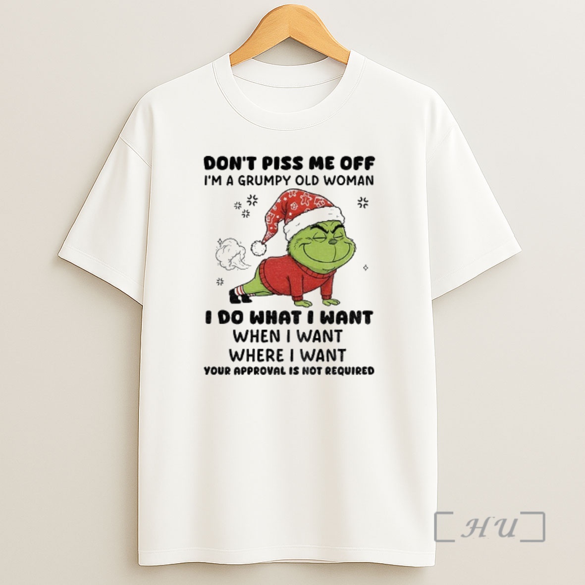 Officials Grinch Santa Dont Piss Me Off Im A Grumpy Old Woman I Do What I Want When I Want Christmas Shirt Sweatshirt Tee