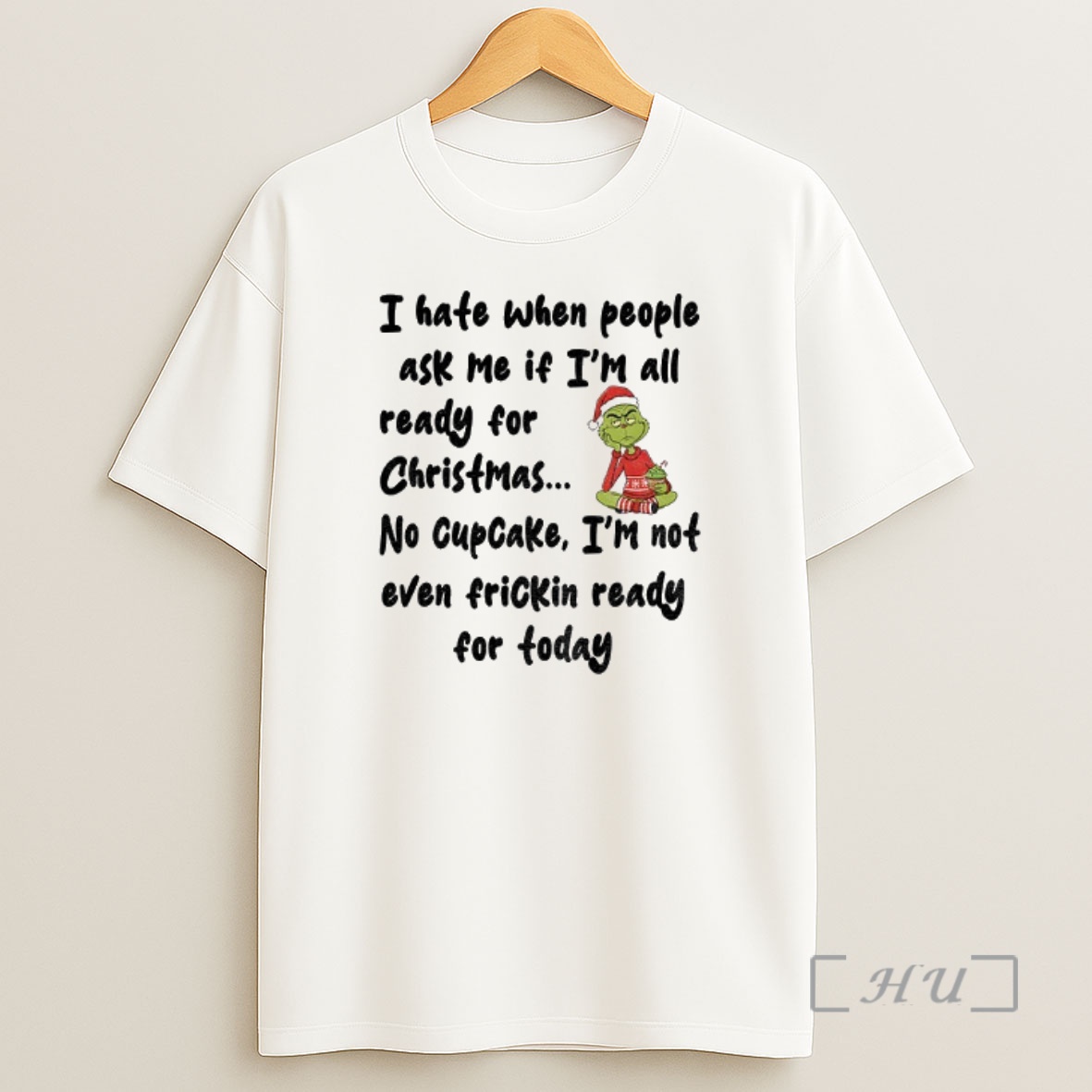 Officials Grinch Santa Hat I Hate When People Ask Me If Im All Ready For Christmas No Cupcake Christmas Shirt Sweatshirt Tee