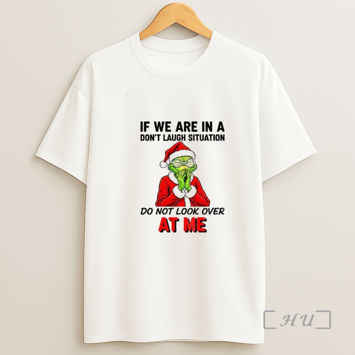 Officials Grinch Santa Hat If We Are In A Dont Laugh Situation Do Not Look Over At Me Christmas Premium Shirt Sweatshirt Tee