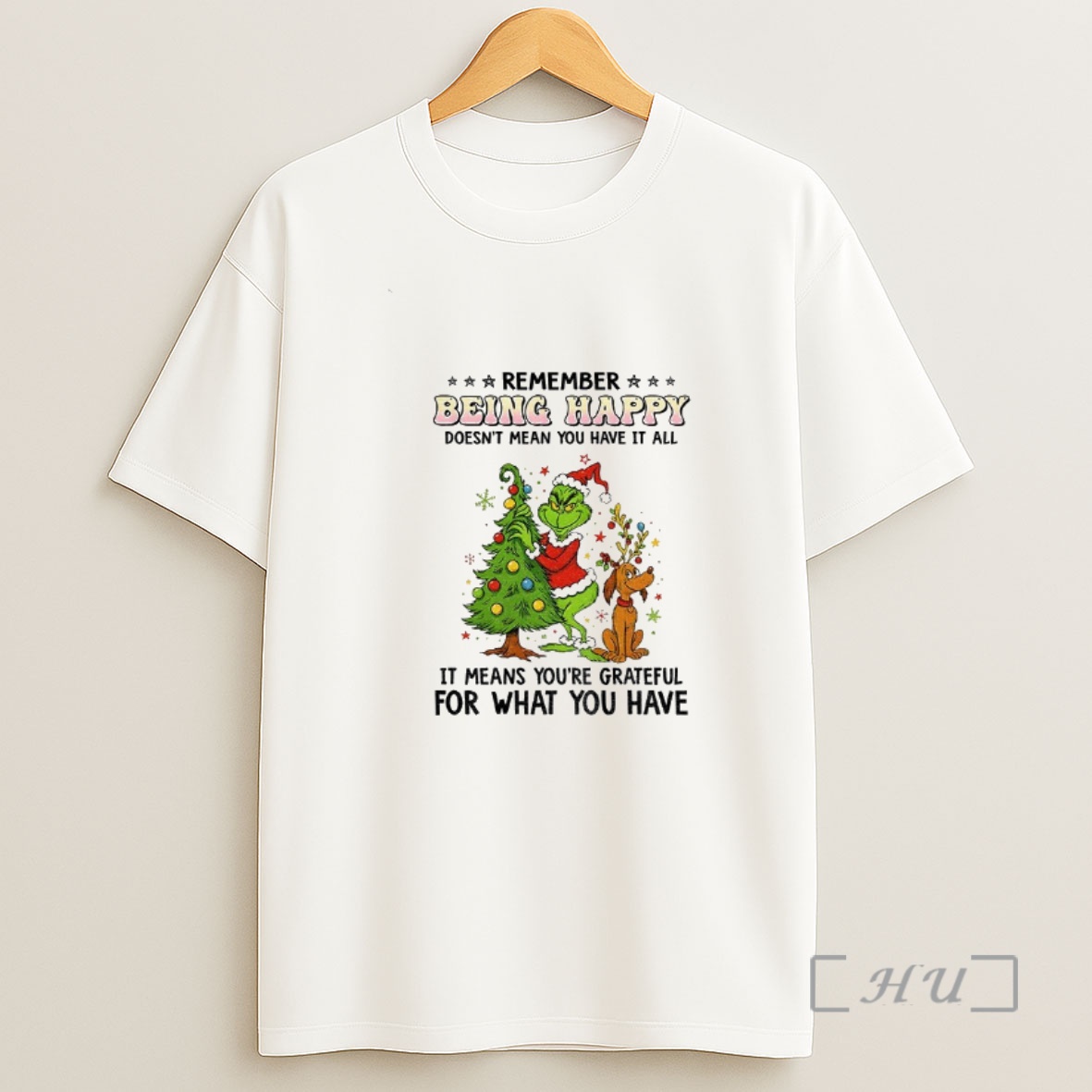 Officials Grinch Santa Hat Remember Being Happy Doesnt Mean You Have It All It Means Youre Grateful Christmas Shirt Sweatshirt Tee