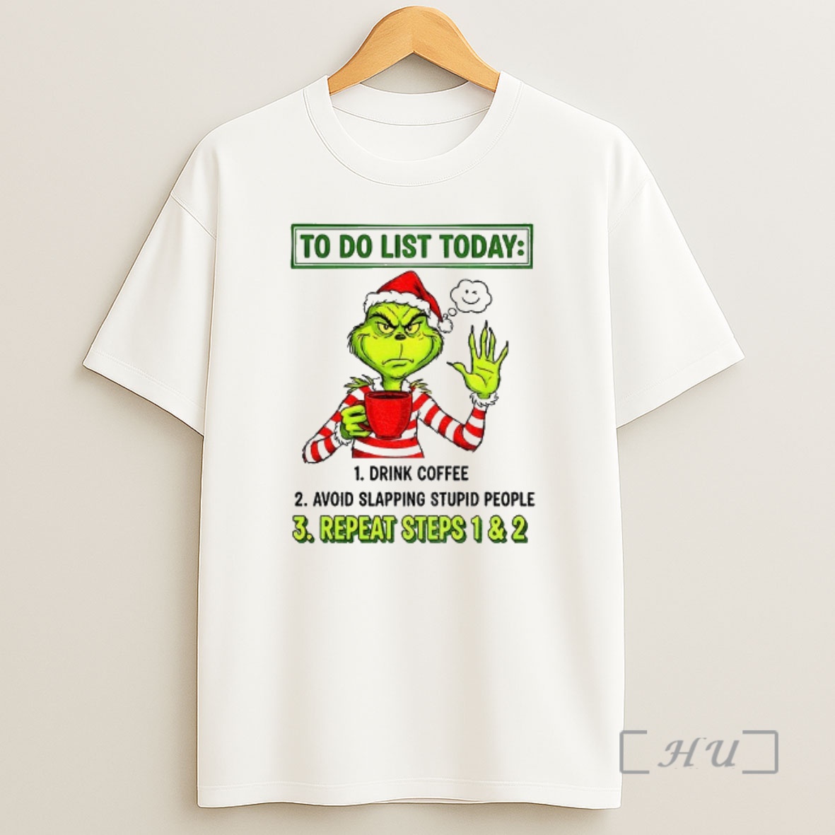 Officials Grinch Santa Hat To Do List Today Drink Coffee Avoid Slapping Stupid People Repeat Steps 1 And 2 Christmas Premium Shirt Sweatshirt Tee