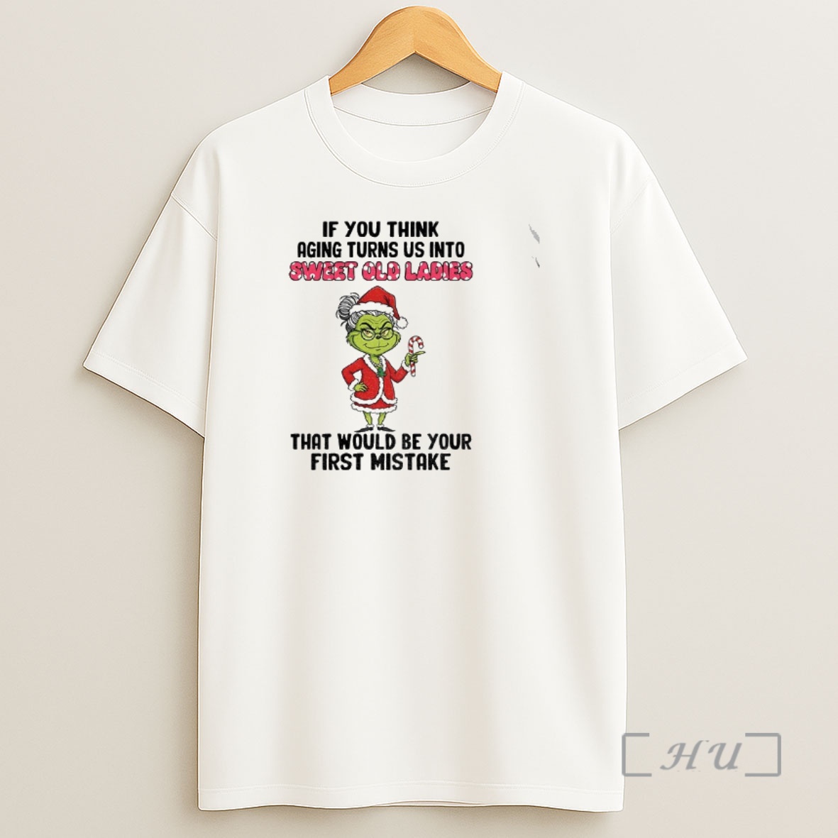 Officials Grinch Santa If You Think Aging Turns Us Into Sweet Old That Would Be Your First Mistake Christmas Shirt Sweatshirt Tee