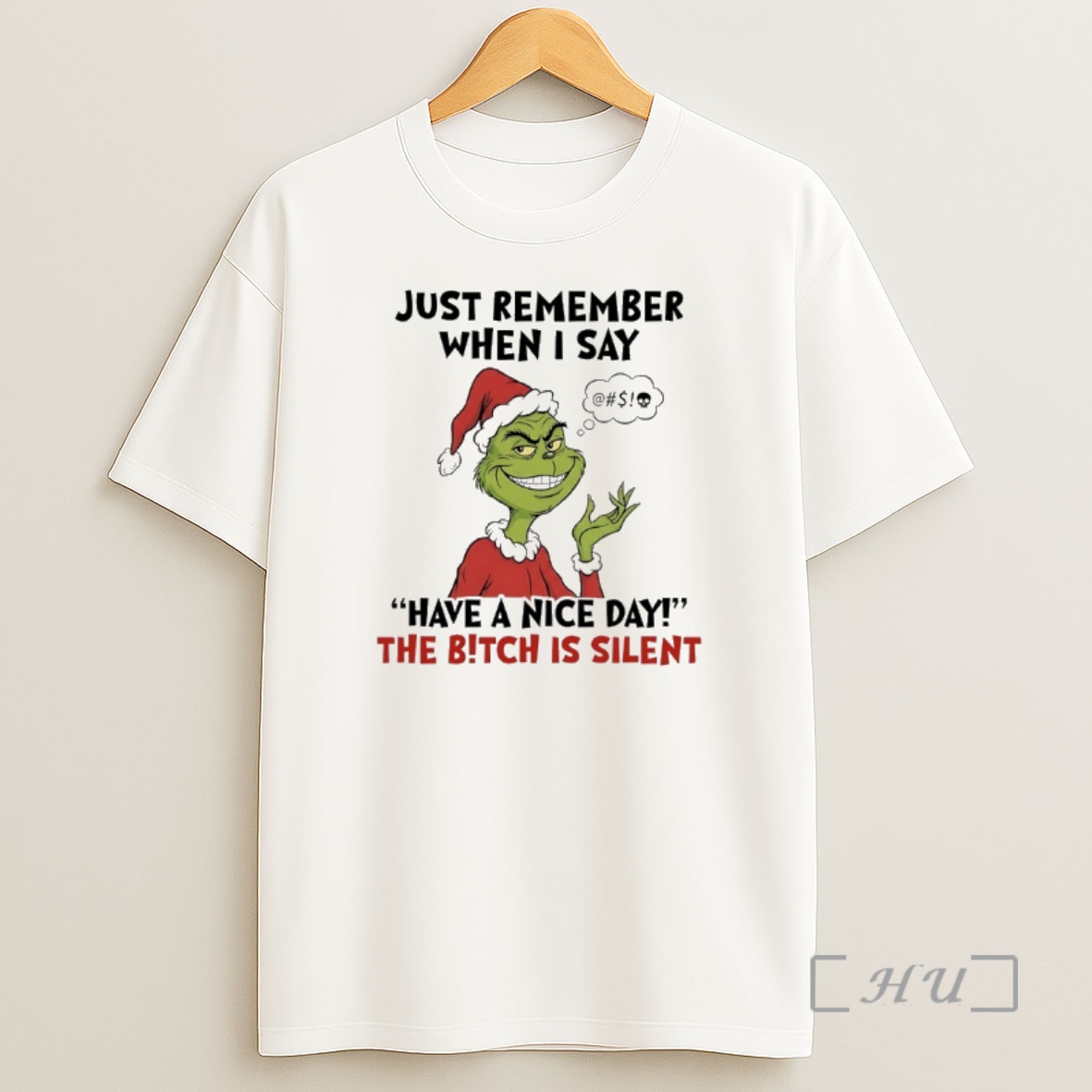 Officials Grinch Santa Just Remember When I Say Have A Nice Day The Bitch Is Silent Premium Shirt Sweatshirt Tee