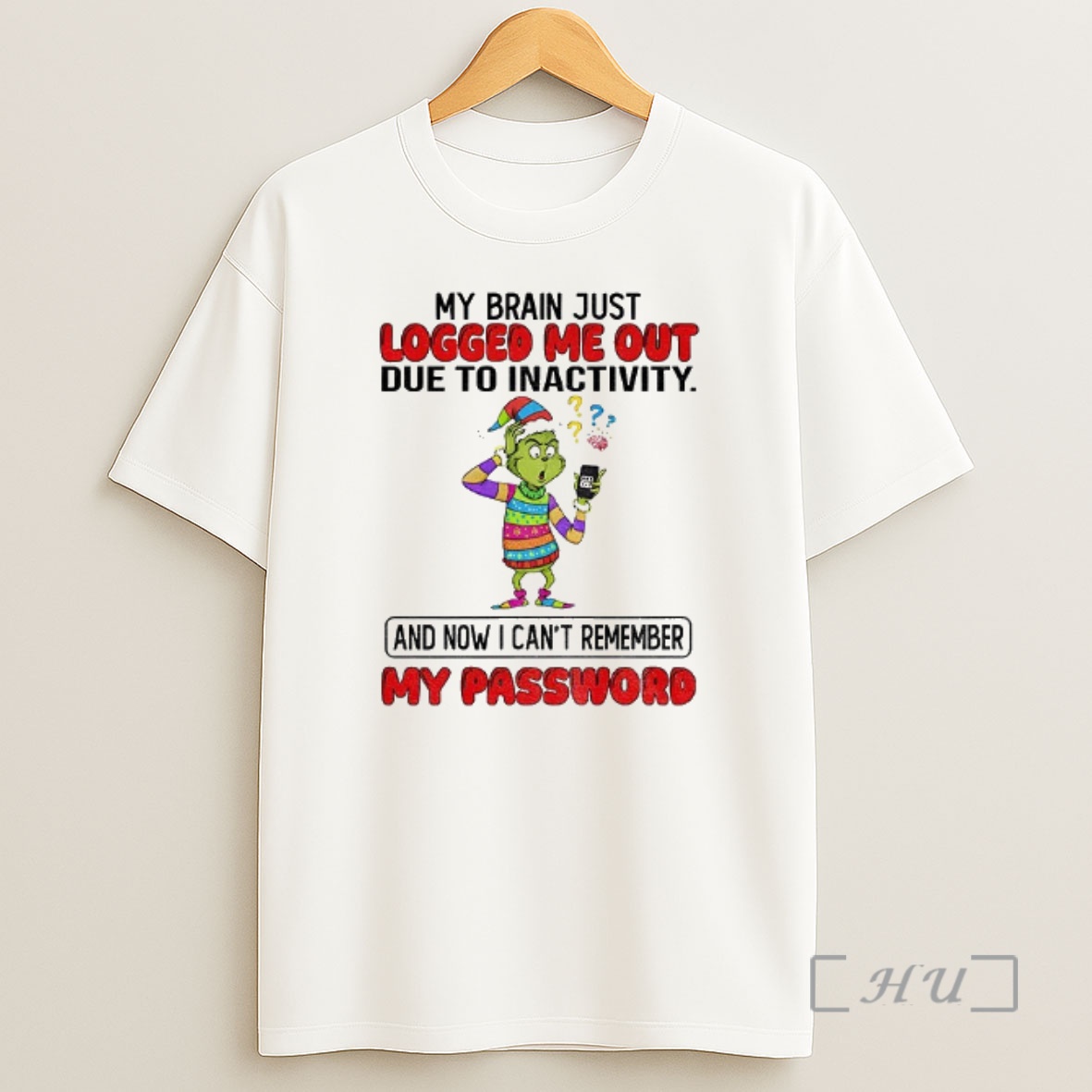 Officials Grinch Santa My Brain Just Logged Me Out Due To Inactivity And Now I Cant Remember My Password Christmas Shirt Sweatshirt Tee