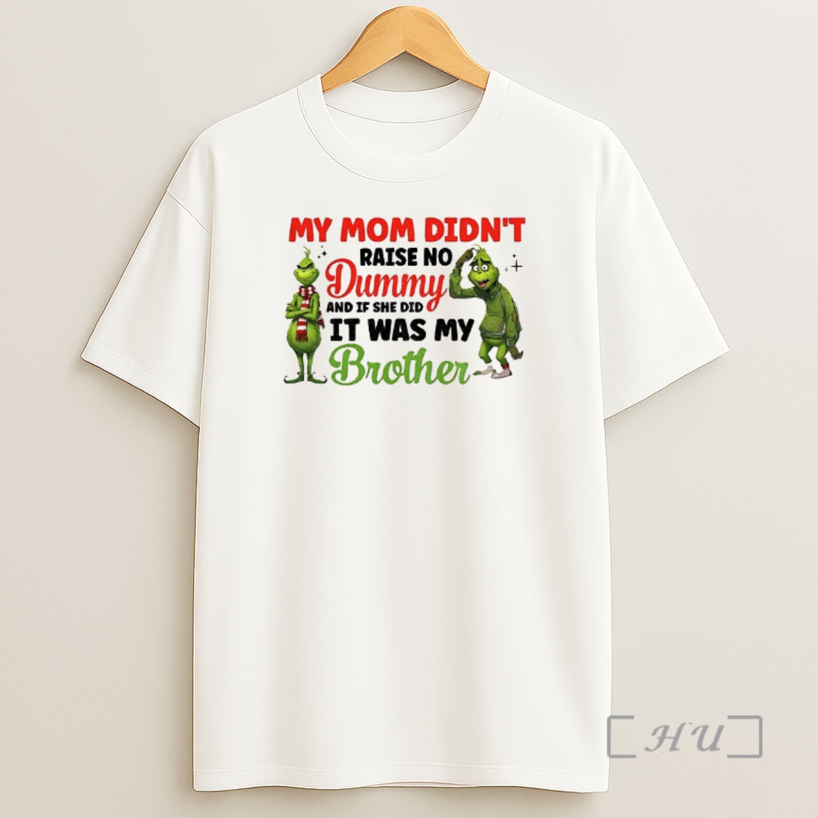 Officials Grinch Santa My Mom Didnt Raise No Dummy And If She Did It Was My Brother Christmas Shirt Sweatshirt Tee