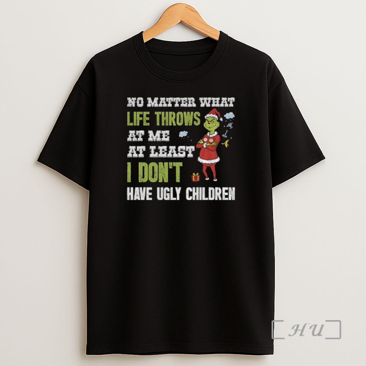 Officials Grinch Santa No Matter What Life Throws At Me At Least I Dont Have Ugly Children Christmas Shirt Sweatshirt Tee