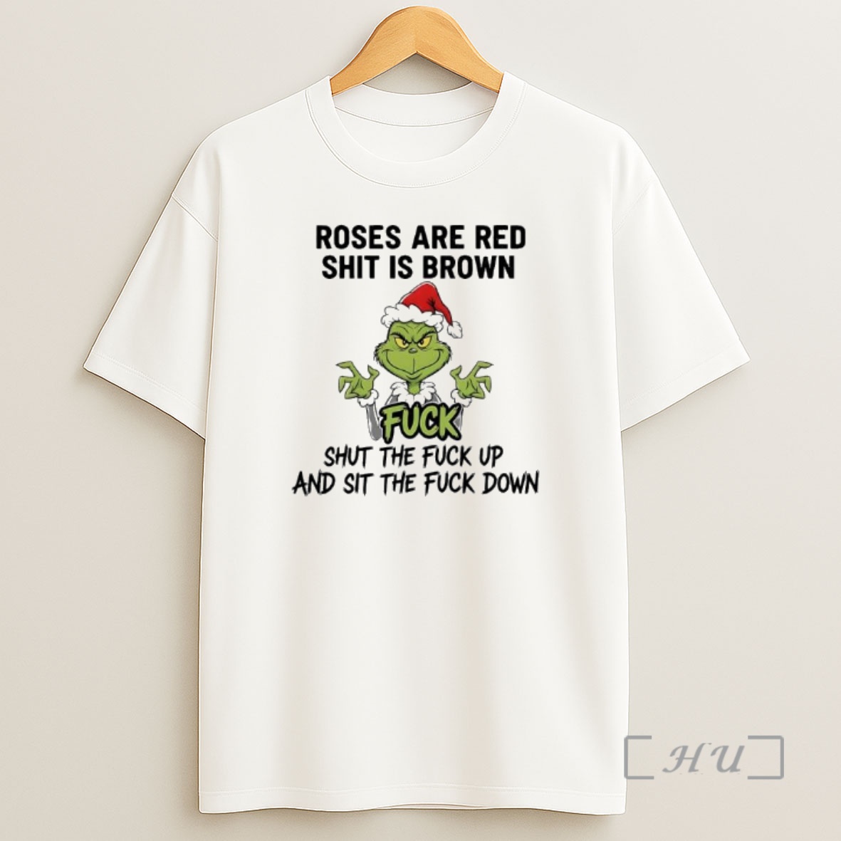 Officials Grinch Santa Roses Are Red Shit Is Brown Fuck Shut The Fuck Up And Sit The Fuck Down Premium Shirt Sweatshirt Tee