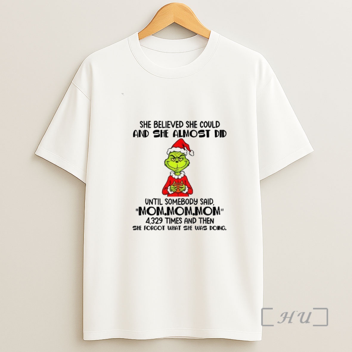 Officials Grinch Santa She Believed She Could And She Almost Did Until Somebody Said Mom Mom Mom Christmas Premium Shirt Sweatshirt Tee