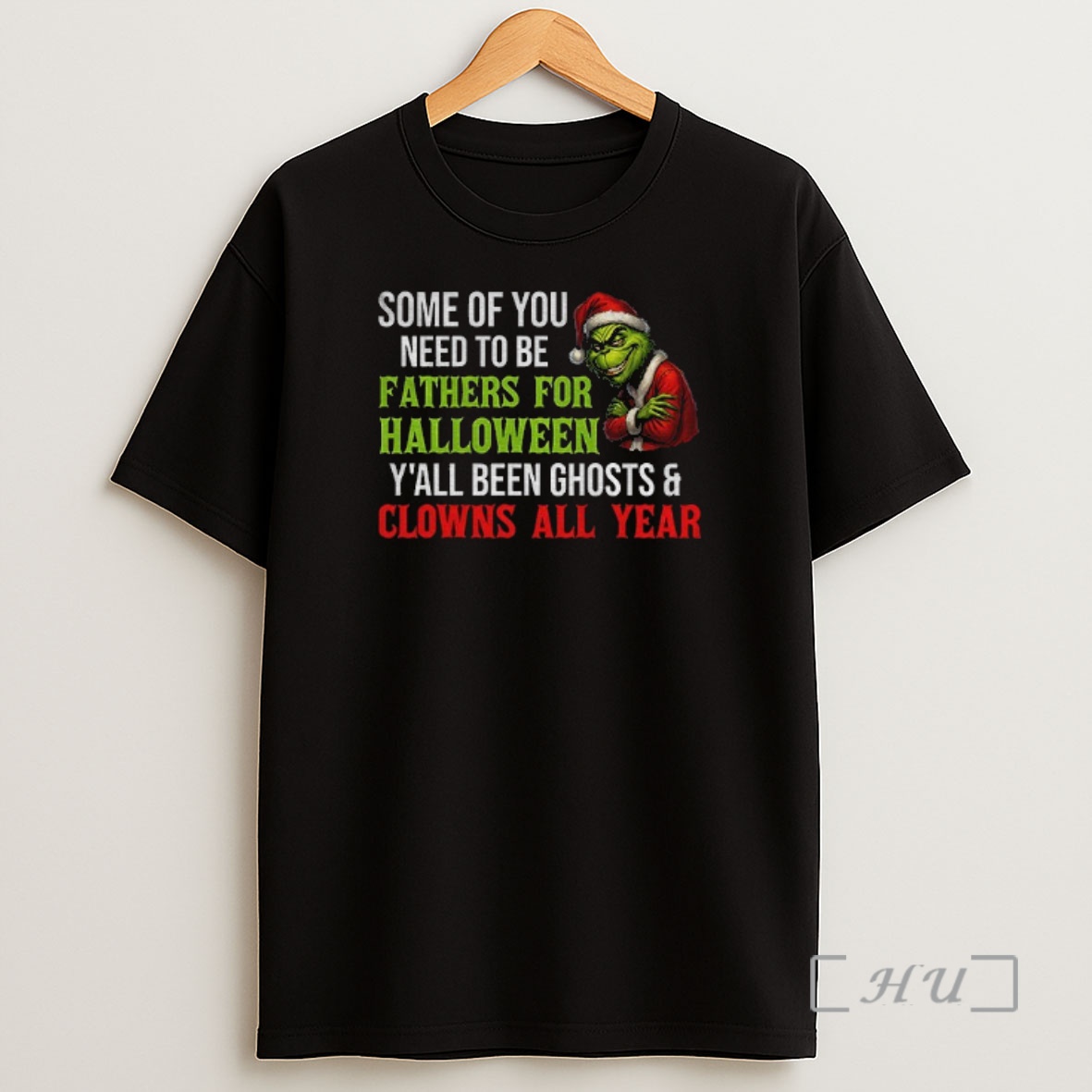 Officials Grinch Santa Some Of You Need To Be Fathers For Halloween Yall Been Ghosts And Clowns All Year Christmas Shirt Sweatshirt Tee
