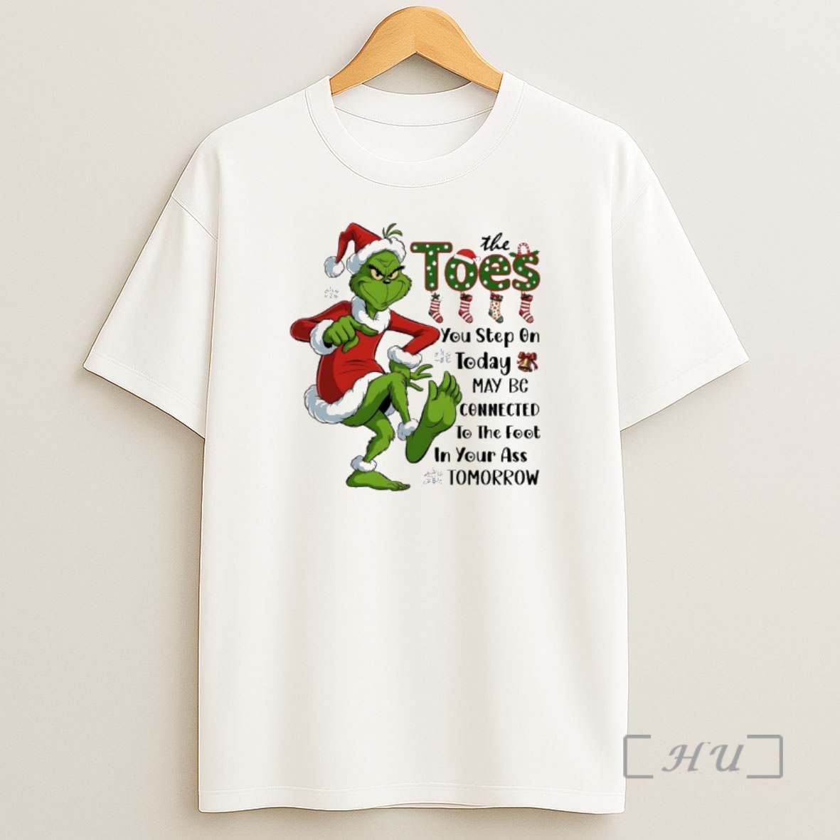Officials Grinch Santa Toes You Step On Today May Be Connected To The Foot In Your Ass Tomorrow Premium Shirt Sweatshirt Tee