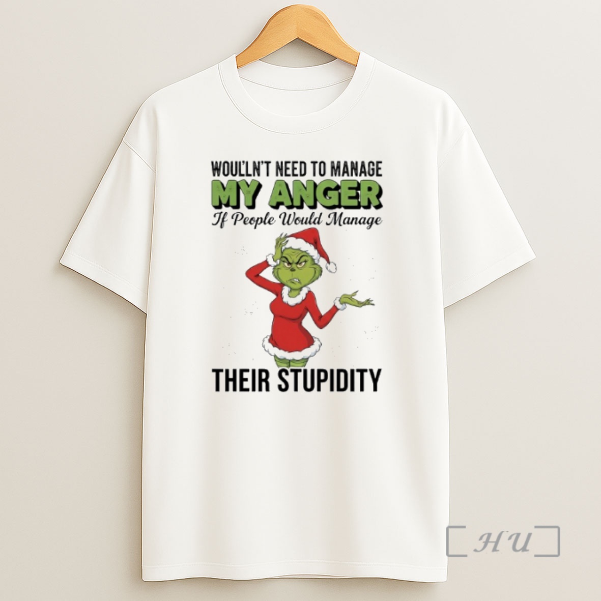 Officials Grinch Santa Woullnt Need To Manage My Anger If People Would Manage Their Stupidity Shirt Sweatshirt Tee