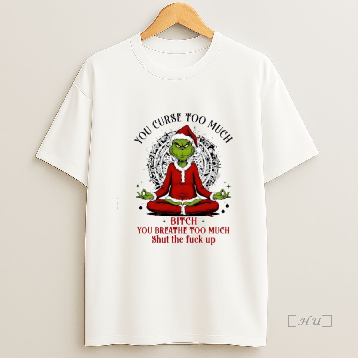 Officials Grinch Santa You Curse Too Much Bitch You Breathe Too Much Shut The Fuck Up Premium Shirt Sweatshirt Tee