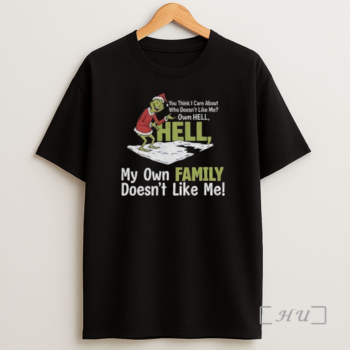 Officials Grinch Santa You Think I Care About Who Doesnt Like Me Own Hell Hell My Own Family Doesnt Like Me Christmas Shirt Sweatshirt Tee