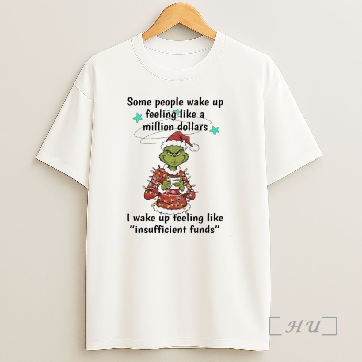 Officials Grinch Some People Wake Up Feeling Like A Million Dollars I Wake Up Feeling Like Insufficient Funds Premium Shirt Sweatshirt Tee