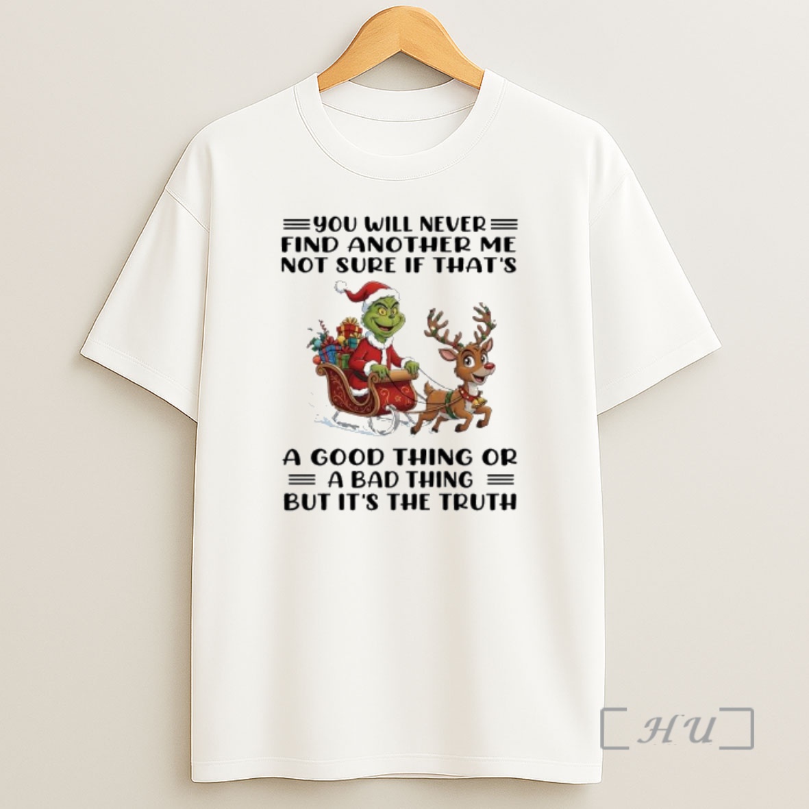 Officials Grinch Xmas U Will Never Find Another Me Not Sure If Thats A Good Thing Or A Bad Thing But Its The Truth Shirt Sweatshirt Tee