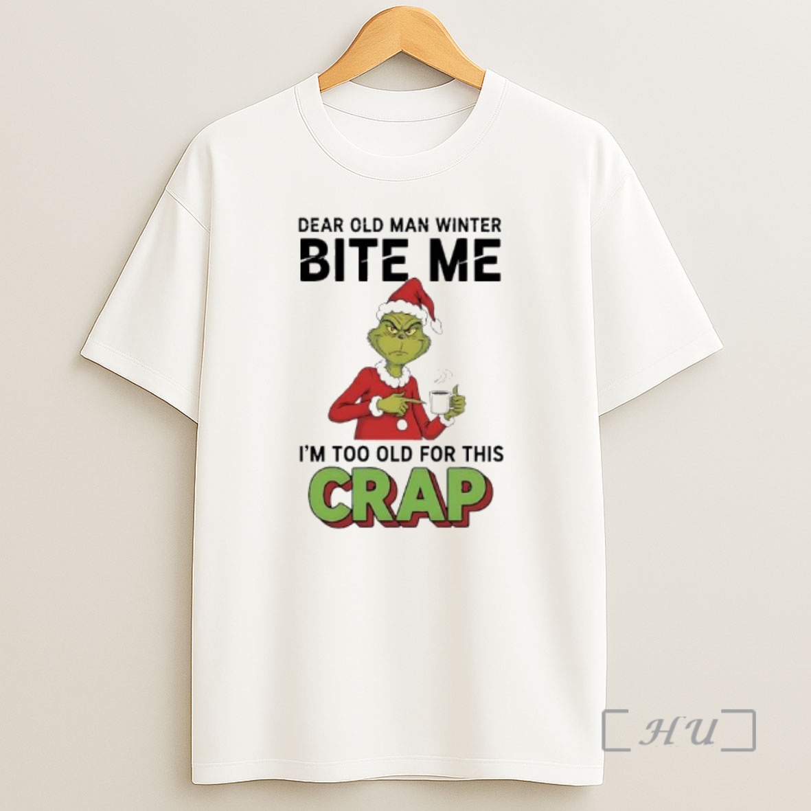 Officials Grinch Xmas Dear Old Man Winter Bite Me Im Too Old For This Crap Shirt Sweatshirt Tee