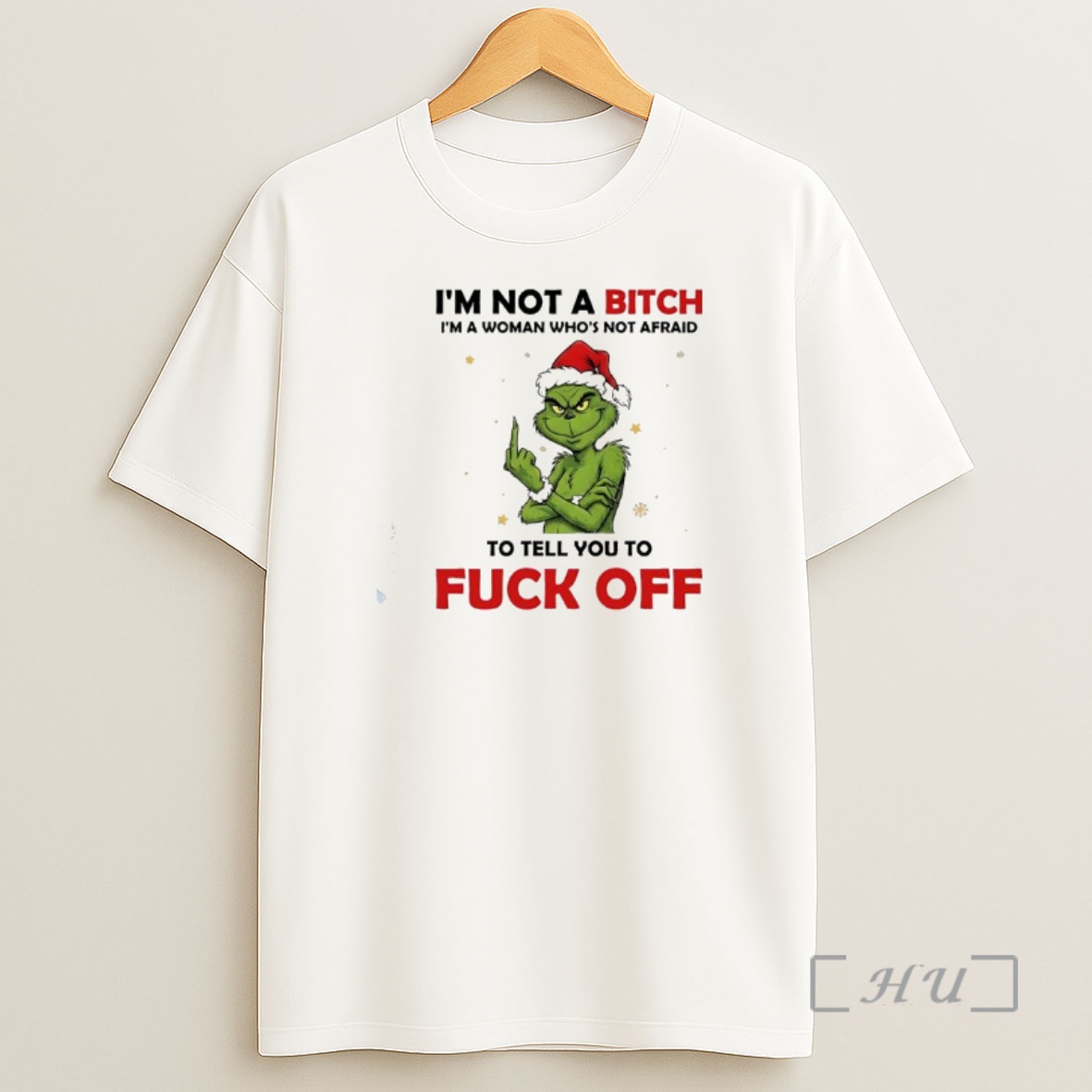 Officials Grinch Xmas Im Not A Bitch Im A Woman Whos Not Afraid To Tell You To Fuck Off Shirt Sweatshirt Tee