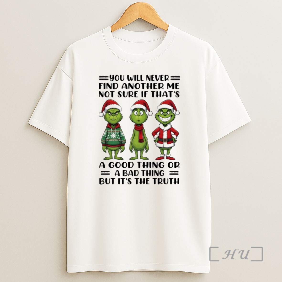 Officials Grinch Xmas You Will Never Find Another Me Not Sure If Thats A Good Thing Or A Bad Thing But Its The Truth Christmas Shirt Sweatshirt Tee