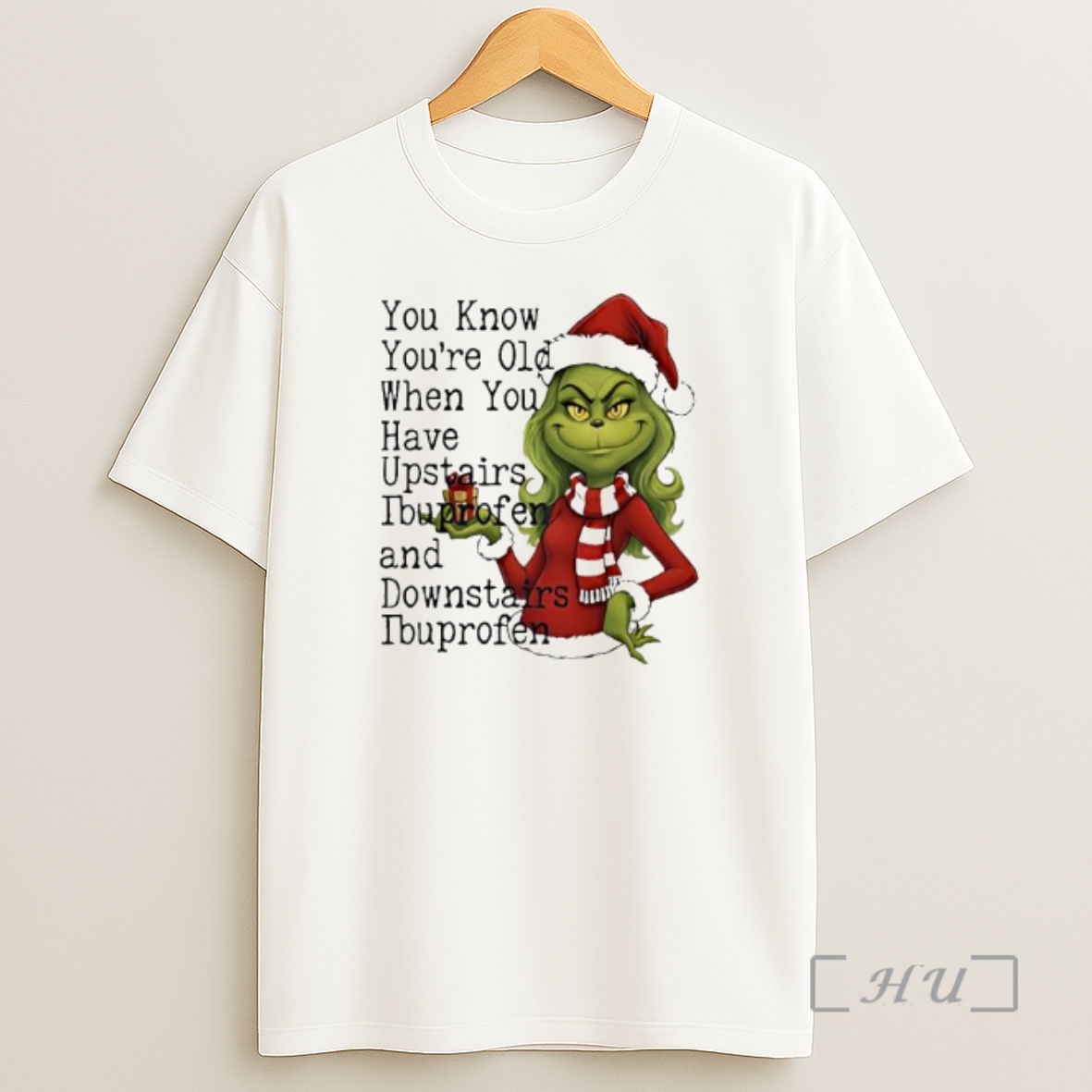Officials Grinch You Know Youre Old When You Have Upstairs Ibuprofen And Downstairs Ibuprofen Premium Shirt Sweatshirt Tee