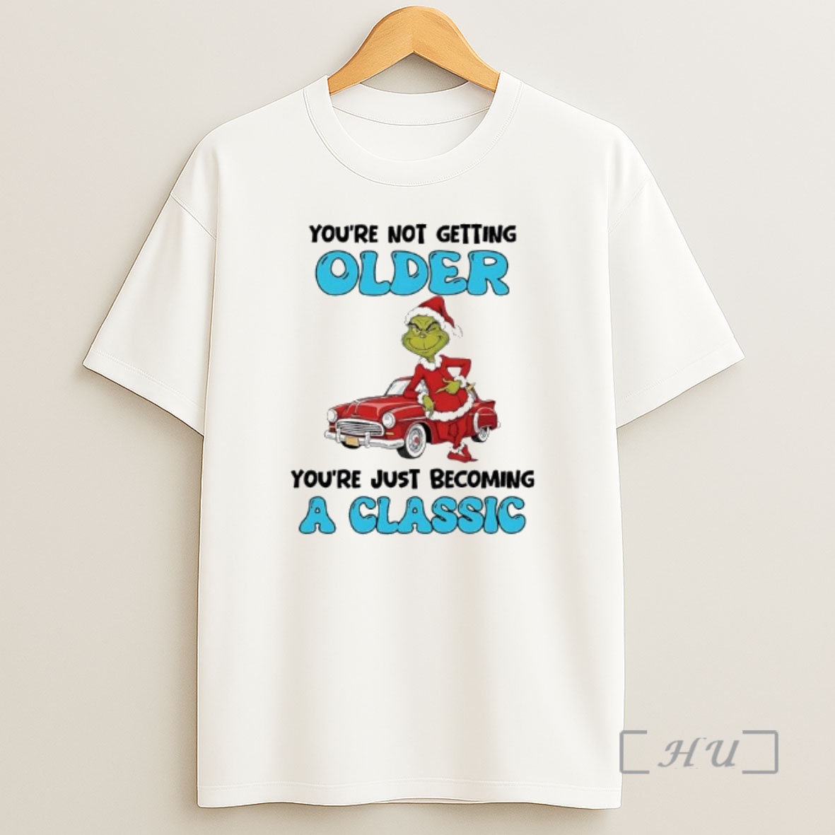 Officials Grinch Youre Not Getting Older Youre Just Becoming A Classic Shirt Sweatshirt Tee