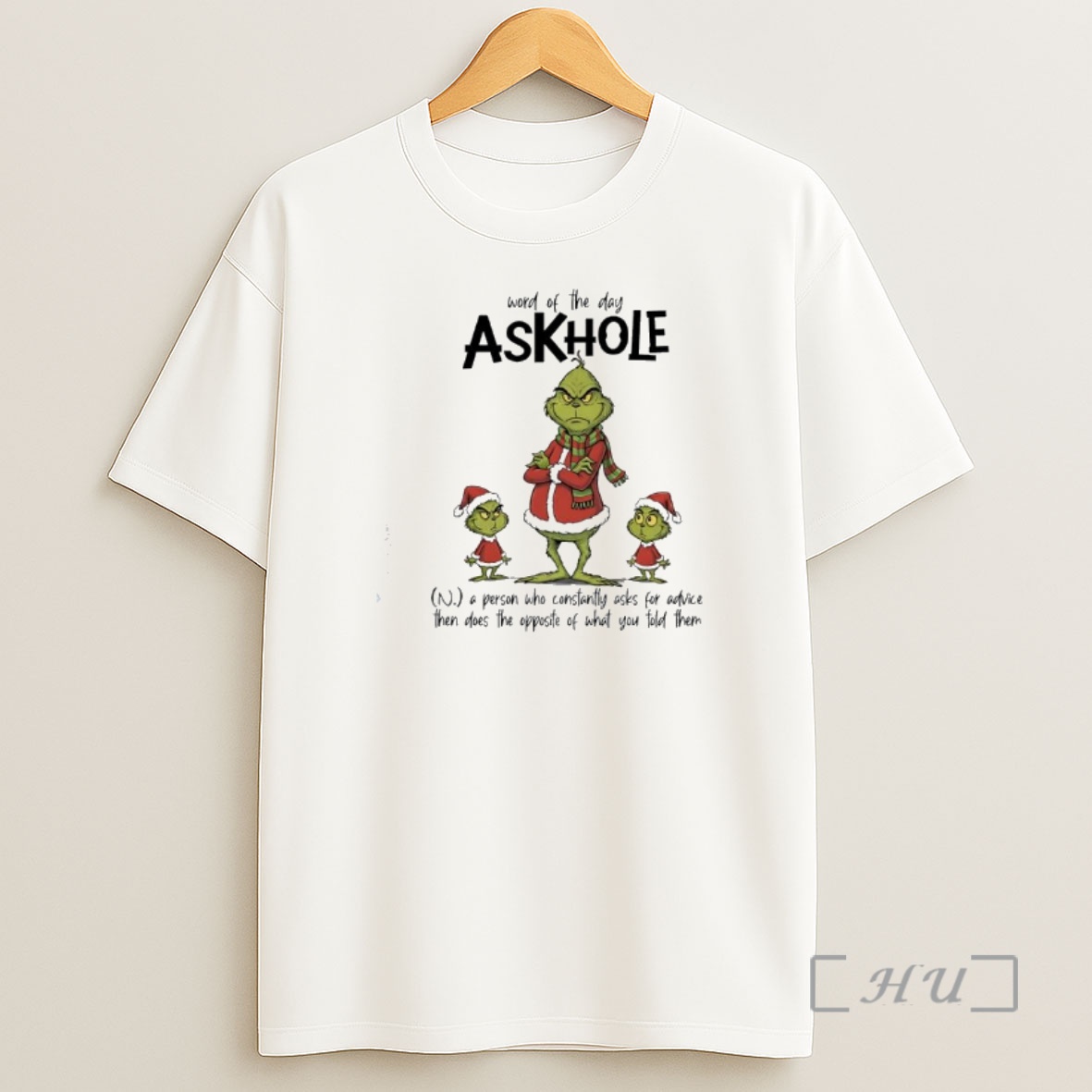 Officials Grinch A Person Who Constantly Asks For Advice Then Does The Opposite Of What You Told Them Askhole Shirt Sweatshirt Tee