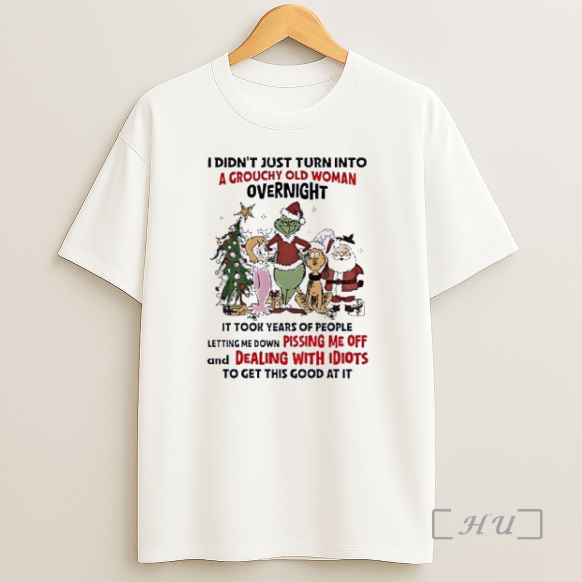 Officials Grinch And Friends I Didnt Just Turn Into A Grouchy Old Woman Overnight Christmas Premium Shirt Sweatshirt Tee